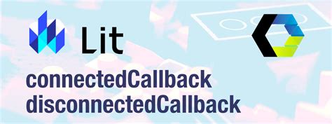 lit connectedcallback|connectedCallback() and disconnectedCallback() .